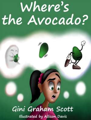 Where's the Avocado? de Gini Graham Scott