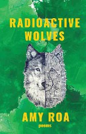 Radioactive Wolves de Amy Roa