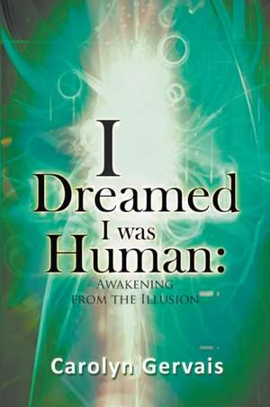 I Dreamed I Was Human de Carolyn Gervais