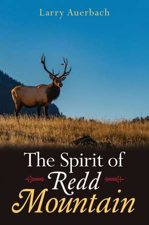 The Spirit of Redd Mountain de Larry Auerbach