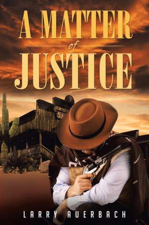 A Matter of Justice de Larry Auerbach