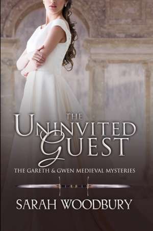 The Uninvited Guest de Sarah Woodbury