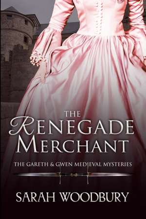 The Renegade Merchant de Sarah Woodbury