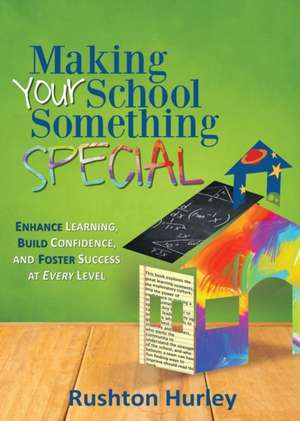 Making Your School Something Special de Rushton Hurley