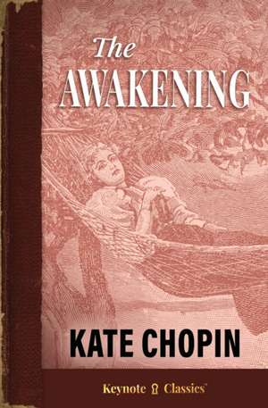 The Awakening (Annotated Keynote Classics) de Kate Chopin