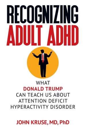 Recognizing Adult ADHD de M. D. Ph. D. John Kruse