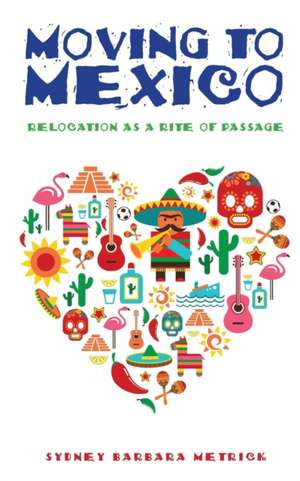 Moving to Mexico de Sydney Barbara Metrick