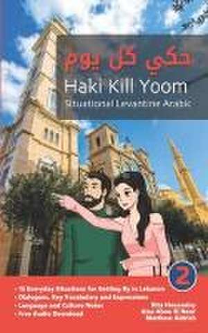 Situational Levantine Arabic 2: Haki Kill Yoom de Rita Housseiny