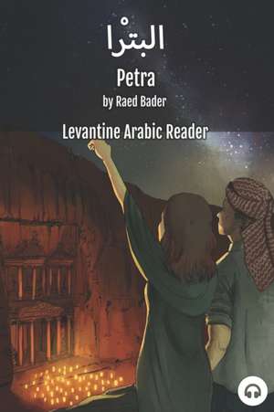 Petra: Levantine Arabic Reader (Jordanian Arabic) de Raed Bader