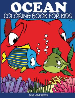 Ocean Coloring Book for Kids de Blue Wave Press