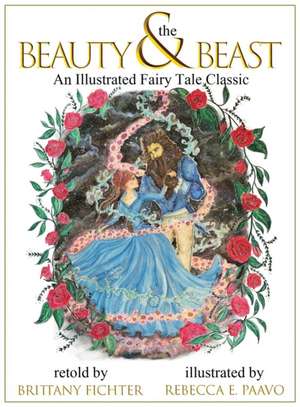 Beauty and the Beast: An Illustrated Fairy Tale Classic de Brittany Fichter