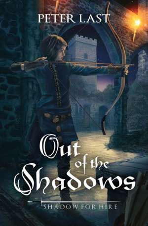 Out of the Shadows de Peter Last