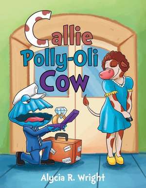 Callie Polly-Oli Cow de Alycia R. Wright