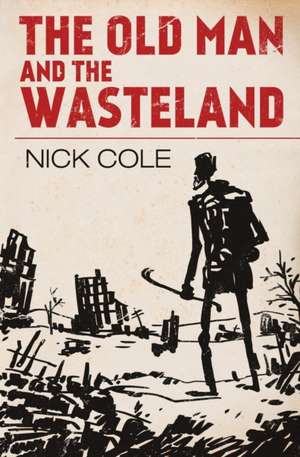 The Old Man and the Wasteland de Nick Cole