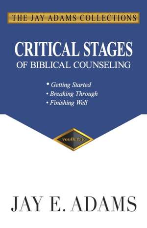 Critical Stages of Biblical Counseling de Jay E. Adams