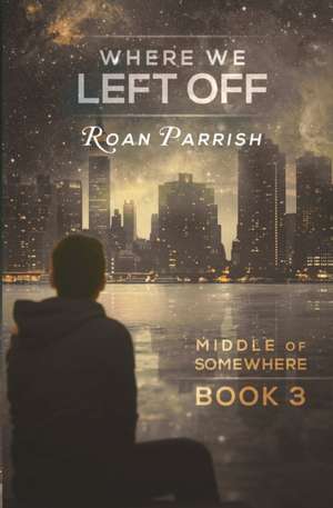 Where We Left Off de Roan Parrish