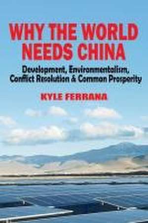 Why the World Needs China de Kyle Ferrana