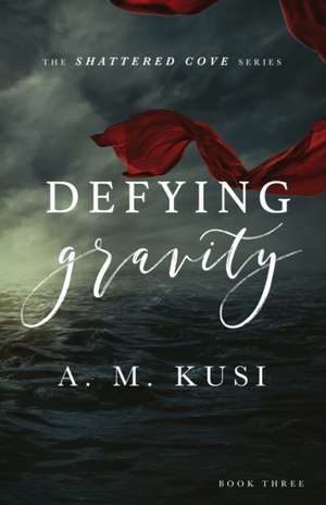 Defying Gravity de A. M. Kusi