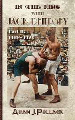 In the Ring With Jack Dempsey - Part II de Adam J Pollack