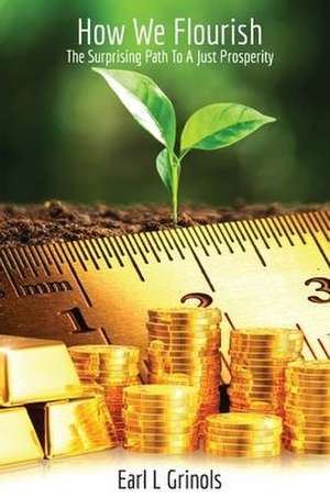 How We Flourish de Earl L Grinols