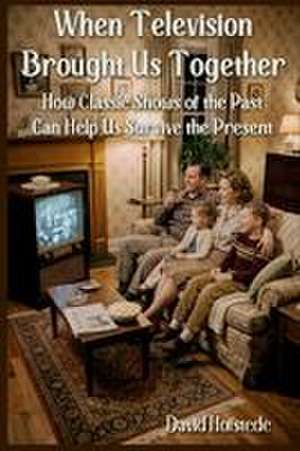 When Television Brought Us Together de David Hofstede