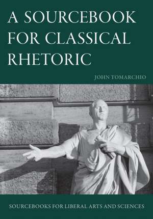 A Sourcebook for Classical Rhetoric de John Tomarchio