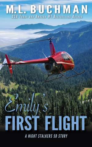 Emily's First Flight: a Night Stalkers origin story de M. L. Buchman