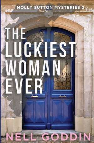 The Luckiest Woman Ever de Nell Goddin