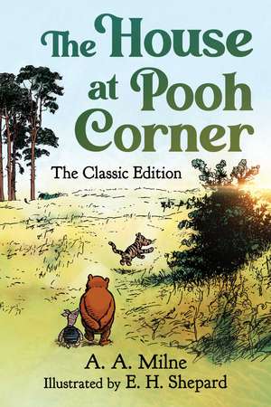 The House at Pooh Corner: The Classic Edition (Winnie the Pooh Book #2) de A. A. Milne