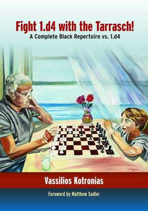 Fight 1.D4 with the Tarrasch!: A Complete Black Repertoire vs. 1.D4 de Vassilios Kotronias