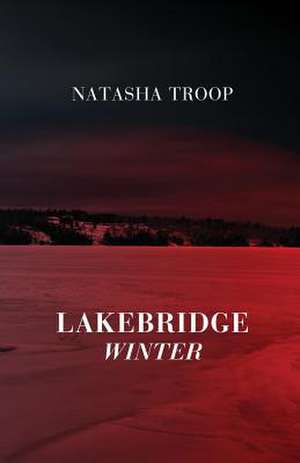 Lakebridge de Natasha Troop