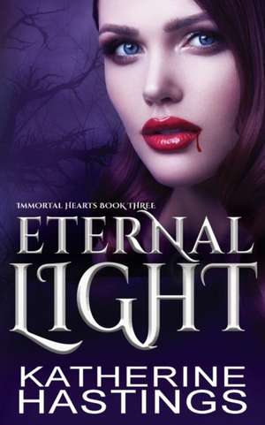 Eternal Light de Katherine Hastings