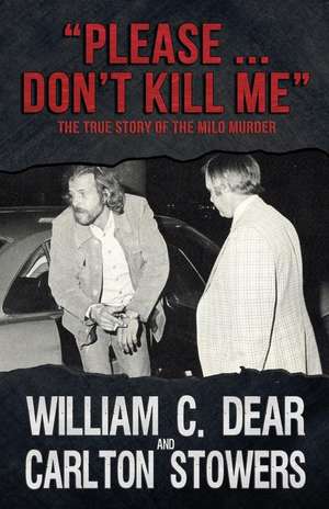 Please ... Don't Kill Me: The True Story of the Milo Murder de Carlton Stowers