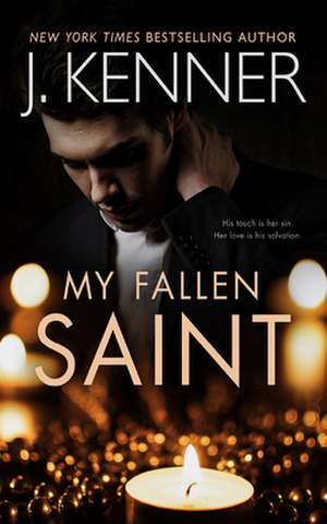 My Fallen Saint de J. Kenner