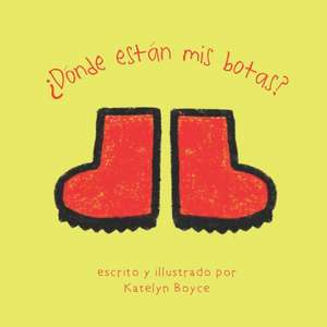 ¿Dónde está mis botas?: Where are my Boots? de Katelyn Boyce