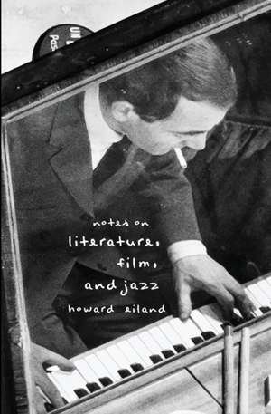 Notes on Literature, Film, and Jazz de Howard Eiland