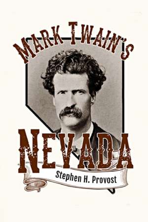 Mark Twain's Nevada de Stephen H Provost