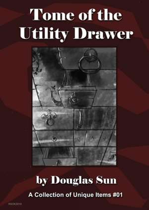 Tome of the Utility Drawer de Douglas Sun