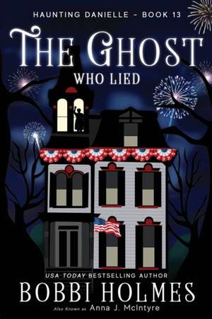 The Ghost Who Lied de Bobbi Holmes