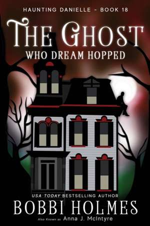 The Ghost Who Dream Hopped de Bobbi Holmes