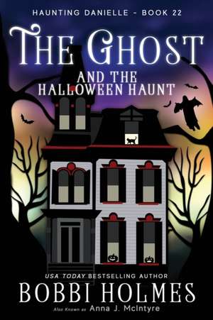 The Ghost and the Halloween Haunt de Holmes Bobbi