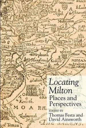 Locating Milton – Places and Perspectives de Thomas Festa