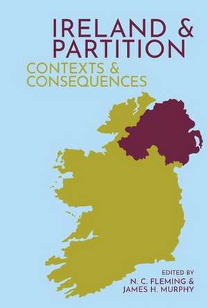 Ireland and Partition – Contexts and Consequences de N. C. Fleming