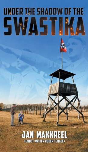 Under the Shadow of The Swastika de Jan Makkreel