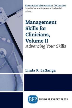 Management Skills for Clinicians, Volume II de Linda R Laganga