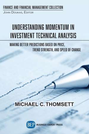 Understanding Momentum in Investment Technical Analysis de Michael C. Thomsett