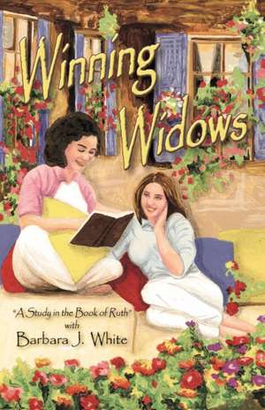 Winning Widows: "A Study in the Book of Ruth" with Barbara J. White de Barbara J. White