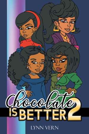 Chocolate is Better de Lynn Vern