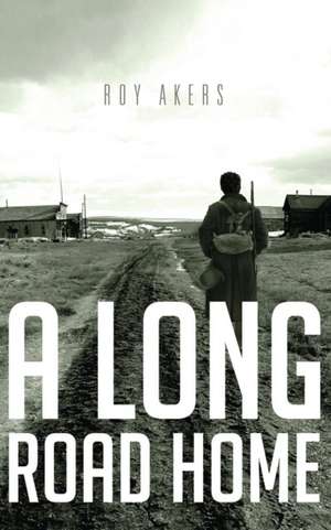 A Long Road Home de Roy Akers