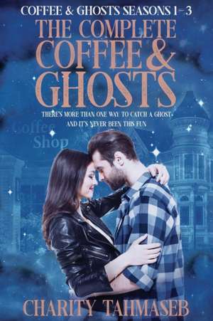 The Complete Coffee and Ghosts de Charity Tahmaseb